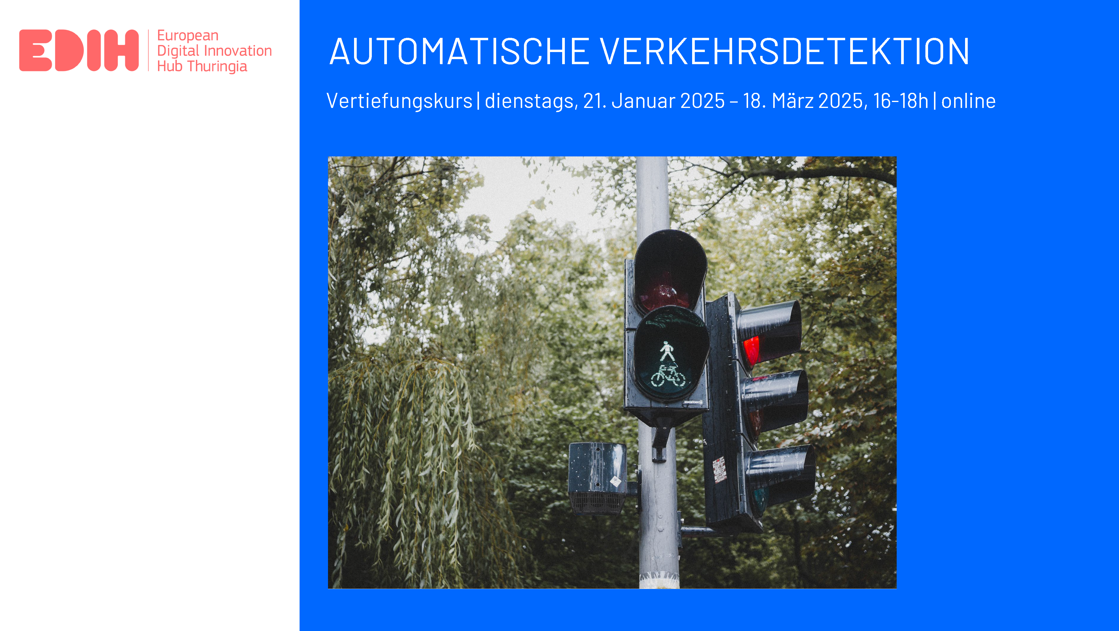 Folie 1
Automatische Verkehrsdetektion
Veranstaltung dienstags, beginnend am 21.01., endend am 18. 03., 16 bis 18 Uhr, online